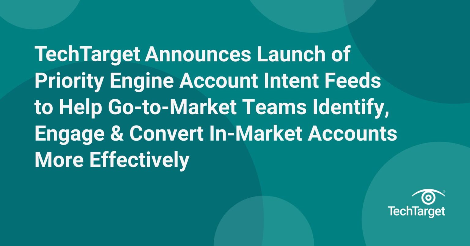 TechTarget Announces Launch of Priority Engine Account Intent Feeds to ...