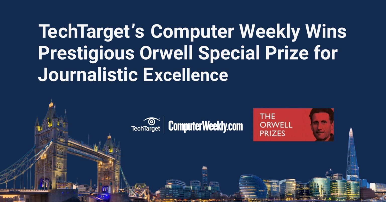 Prize Computer TechTarget’s Computer Weekly Wins Prestigious Orwell Special Prize for ...